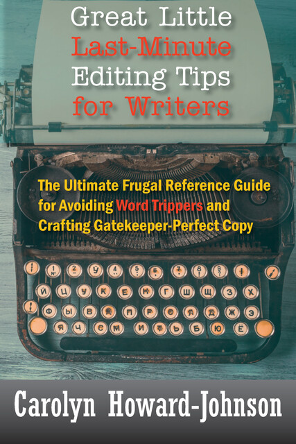 Great Little Last-Minute Editing Tips for Writers, Carolyn Howard-Johnson
