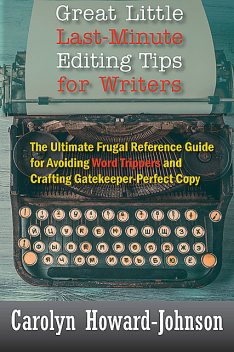 Great Little Last-Minute Editing Tips for Writers, Carolyn Howard-Johnson