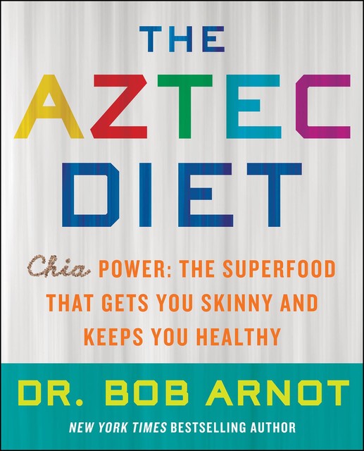 The Aztec Diet, Bob Arnot