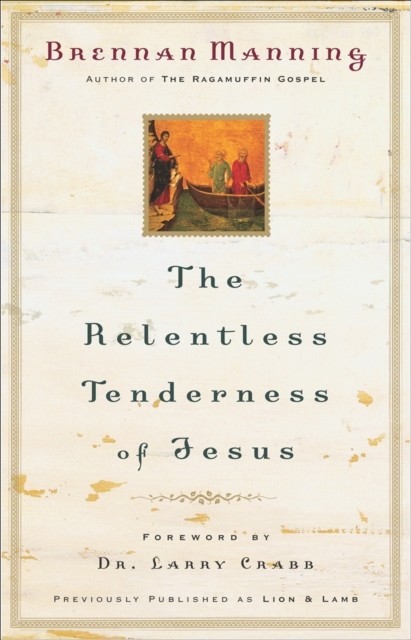 Relentless Tenderness of Jesus, Brennan Manning