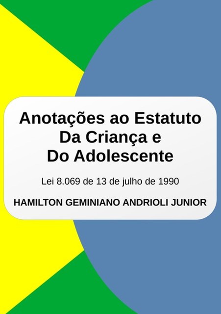 Anotações Ao Estatuto Da Criança E Do Adolescente, Hamilton Geminiano Andrioli Junior