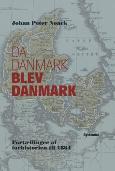 Da Danmark blev Danmark, Johan Peter Noack