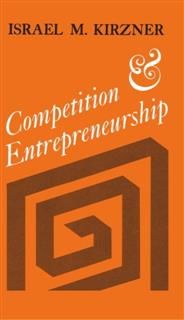 Competition and Entrepreneurship, Israel Kirzner