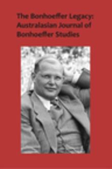 The Bonhoeffer Legacy: Australasian Journal of Bonhoeffer Studies, Vol 3, Terence Lovat