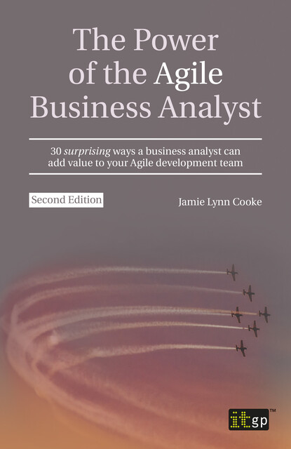 The Power of the Agile Business Analyst, IT Governance Publishing, Jamie Lynn Cooke