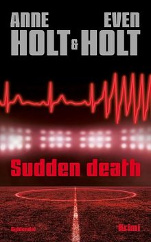 Sudden death, Anne Holt