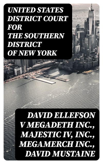 David Ellefson v Megadeth Inc., Majestic IV, Inc., MegaMerch Inc., David Mustaine, United States District Court for the Southern District of New York