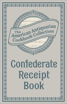 Confederate Receipt Book, American Antiquarian Cookbook Collection