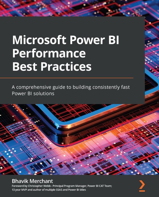 Microsoft Power BI Performance Best Practices, Bhavik Merchant
