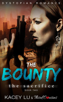 The Bounty - The Sacrifice (Book 2) Dystopian Romance, Third Cousins, Kacey Lu