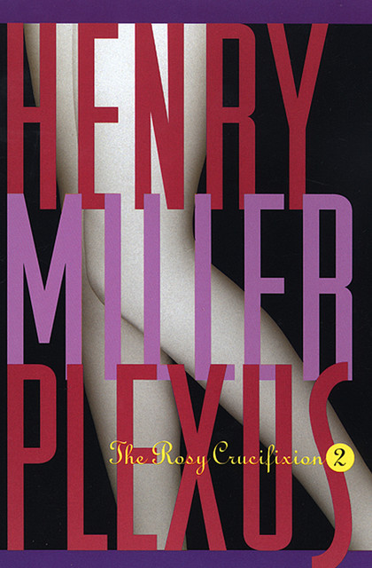 The Rosy Crucifixion 2 – Plexus, Henry Miller