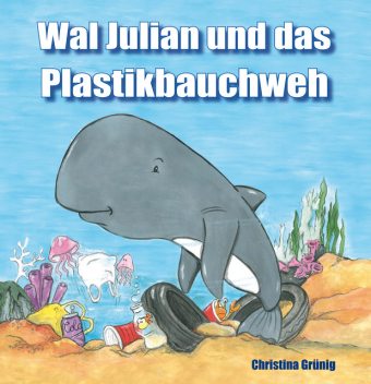Wal Julian und das Plastikbauchweh, Christina Grünig