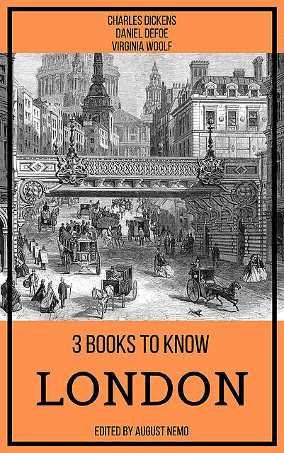 3 books to know London, Daniel Defoe, Charles Dickens, Virginia Woolf, August Nemo