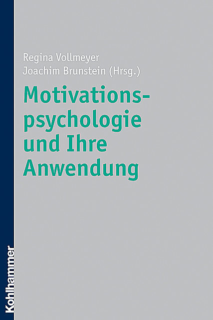 Motivationspsychologie und ihre Anwendung, Joachim Brunstein, Regina Vollmeyer