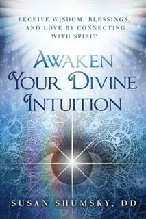 Awaken Your Divine Intuition, Susan Shumsky