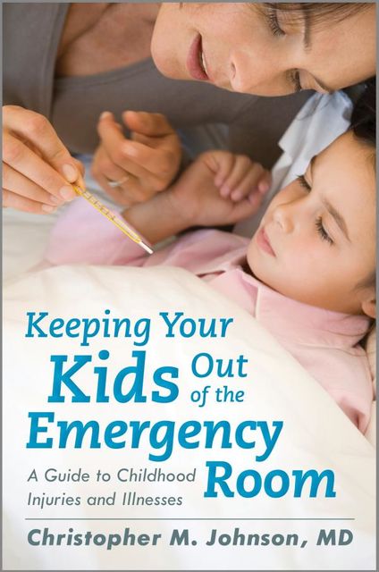 Keeping Your Kids Out of the Emergency Room, Christopher Johnson