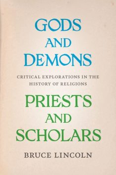 Gods and Demons, Priests and Scholars, Bruce Lincoln