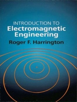 Introduction to Electromagnetic Engineering, Roger E.Harrington