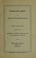 Morgan's Men A Narrative of Personal Experiences, Henry Lane Stone