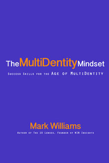 The Multidentity Mindset, Mark Williams