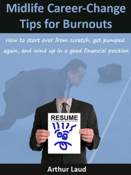 Midlife Career-Change Tips for Burnouts, Arthur Laud