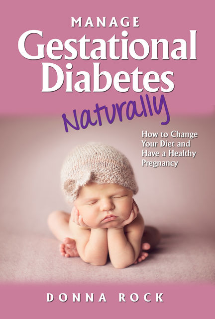 Manage Gestational Diabetes Naturally, Donna Rock