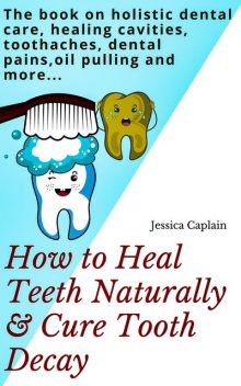 Holistic Family Dental Care Book, Jessica Caplain