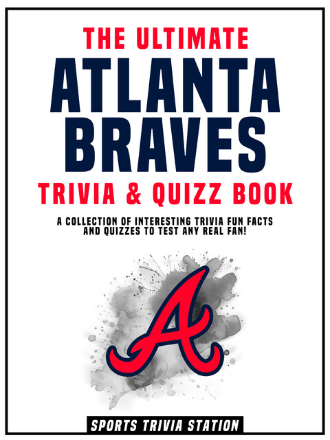 The Ultimate Atlanta Braves Trivia & Quizz Book, Sports Trivia Station
