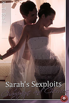 Sarah's Sexploits – Champagne and Cherries, K.T. Red
