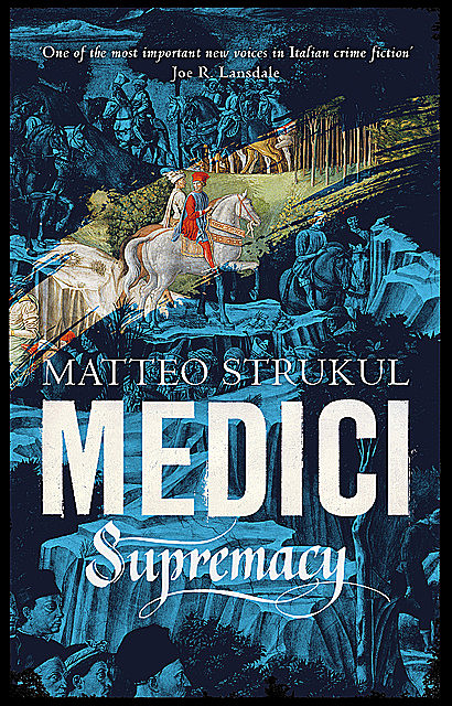 Medici ~ Supremacy, Matteo Strukul