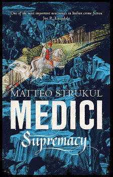 Medici ~ Supremacy, Matteo Strukul