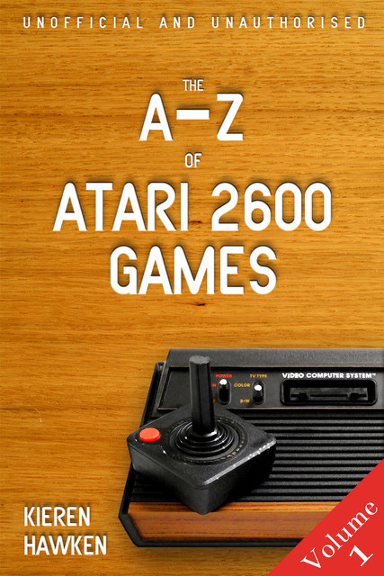 The A-Z of Atari 2600 Games: Volume 1, Kieren Hawken