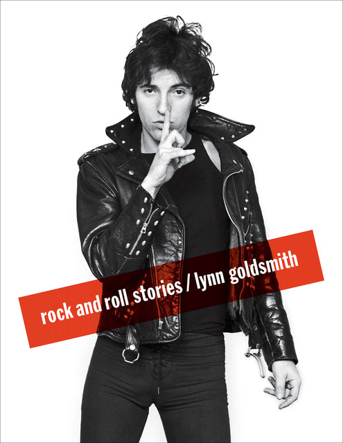 Rock and Roll Stories, Lynn Goldsmith