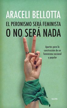 El peronismo será feminista o no será nada, Araceli Bellotta