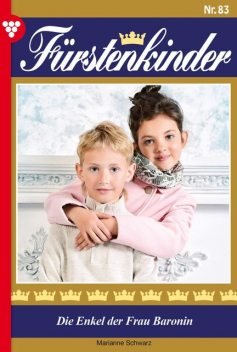 Fürstenkinder 83 – Adelsroman, Marianne Schwarz