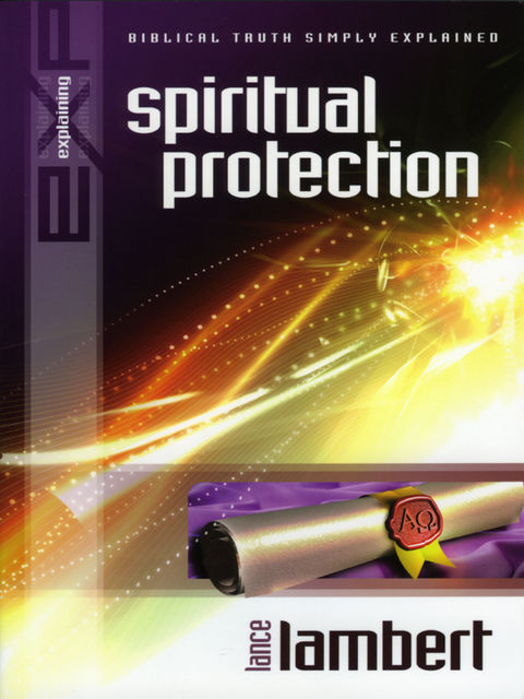 Explaining Spiritual Protection, Lance Lambert