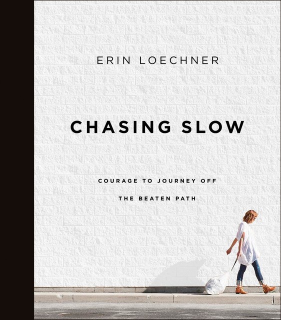 Chasing Slow, Erin Loechner