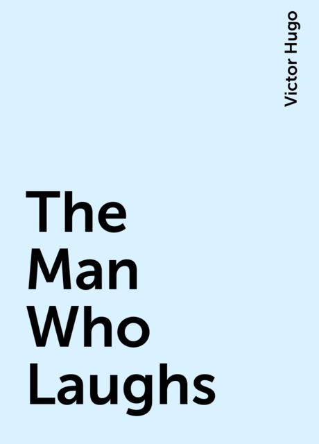 The Man Who Laughs, Victor Hugo
