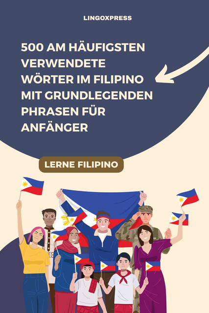500 am häufigsten verwendete Wörter im Filipino mit grundlegenden Phrasen für Anfänger, lingoXpress