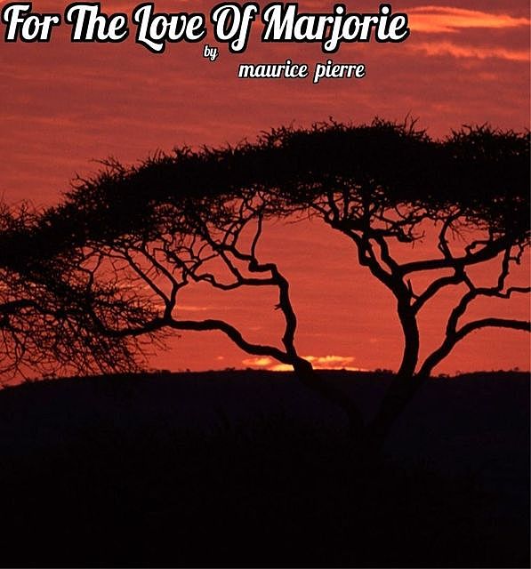 For The Love Of Marjorie, Maurice Pierre