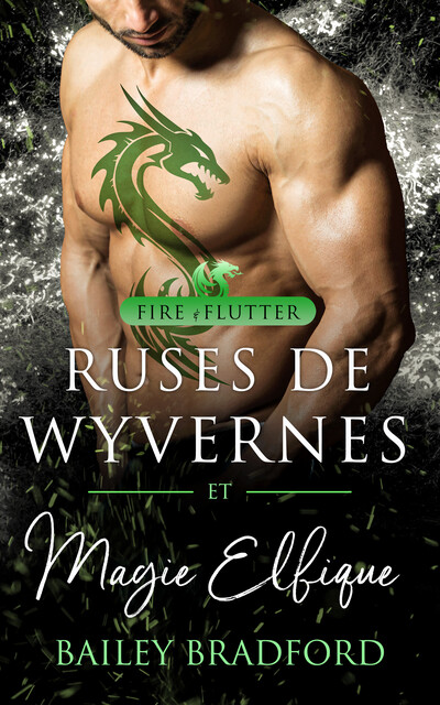 Ruses de wyvernes et magie elfique, Bailey Bradford