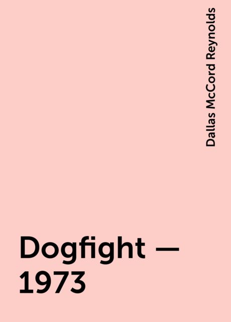 Dogfight – 1973, Dallas McCord Reynolds