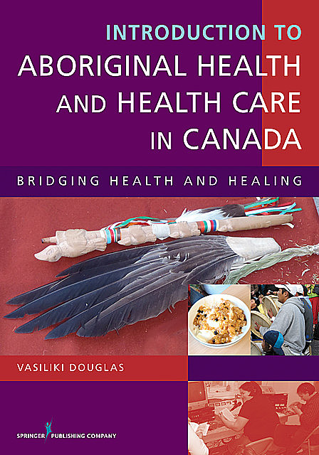 Introduction to Aboriginal Health and Health Care in Canada, BSN, MA, BA, Vasiliki Douglas