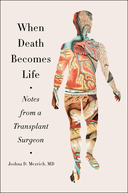 When Death Becomes Life, Joshua D. Mezrich