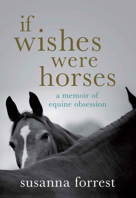 If Wishes Were Horses, Susanna Forrest
