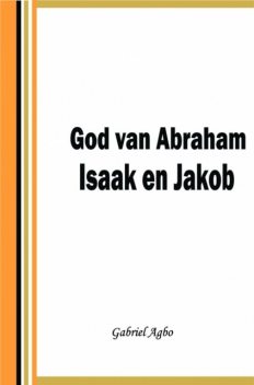 God van Abraham,Isaak en Jakob, Gabriel Agbo