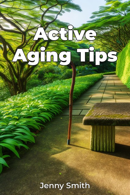 Active Aging Tips, Jenny Smith