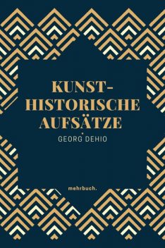 Kunsthistorische Aufsätze, Georg Dehio