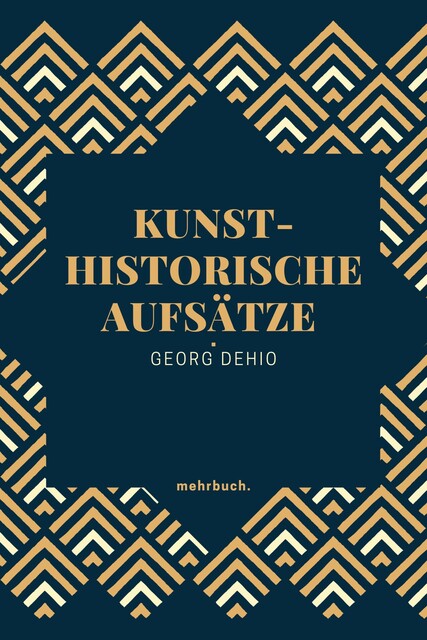 Kunsthistorische Aufsätze, Georg Dehio