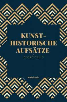 Kunsthistorische Aufsätze, Georg Dehio